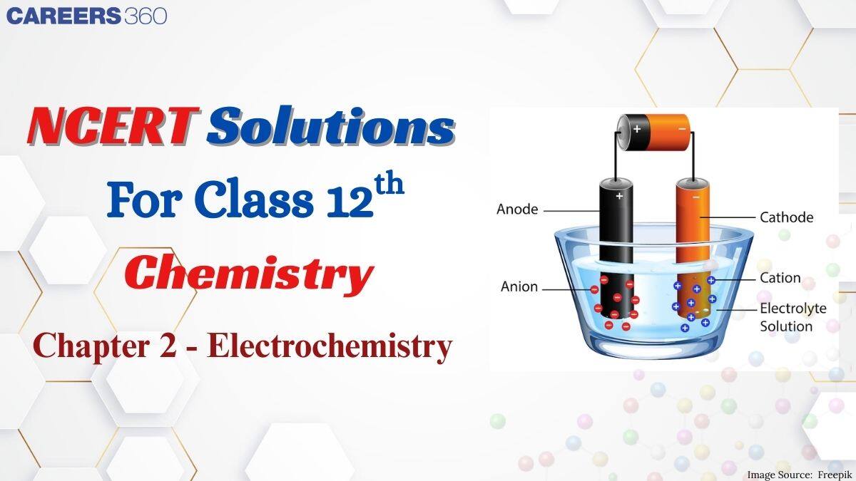NCERT Solutions for Class 12 Chemistry Chapter 2 - Electrochemistry